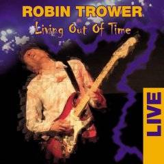 Robin Trower : Living Out of Time : Live